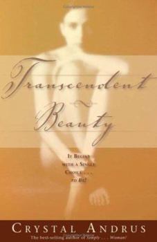 Paperback Transcendent Beauty: It Begins with a Single Choice...to Be! Book