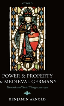 Hardcover Power and Property in Medieval Germany: Economic and Social Change C.900-1300 Book