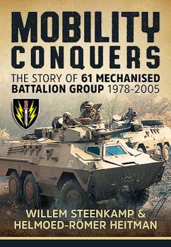 Hardcover Mobility Conquers: The Story of 61 Mechanised Battalion Group 1978-2005 Book