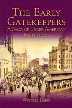 Paperback The Early Gatekeepers: A Saga of Three American Institutions Book