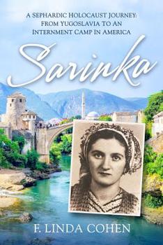 Paperback Sarinka: A Sephardic Holocaust Journey: From Yugoslavia To An Internment Camp in America Book