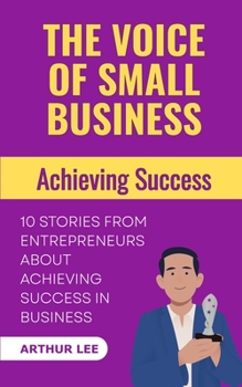 Paperback The Voice of Small Business: Achieving Success Book