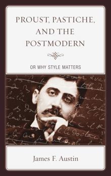 Hardcover Proust, Pastiche, and the Postmodern, or Why Style Matters Book