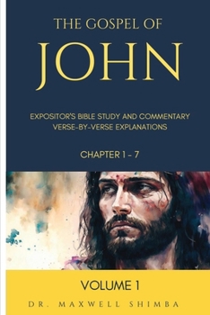 Paperback The Gospel of John: Expositor's Bible Study and Commentary: Verse-by-Verse Explanations Book