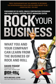 Paperback Rock Your Business: What You and Your Company Can Learn from the Business of Rock and Roll Book