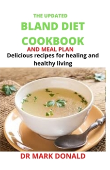 Paperback The Updated Bland Diet Cookbook and Meal Plan: Delicious recipes for healing and healthy living Book