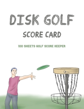 Paperback Disc Golf Score Card: 100 Sheets Golf Score Keeper, Golf Notebook, Golf Scorebook Book