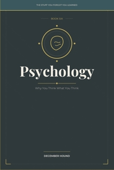 Paperback Psychology: Why You Think What You Think (THE STUFF YOU FORGOT YOU LEARNED) Book