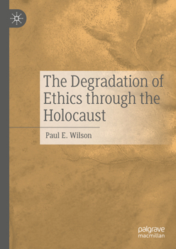 Hardcover The Degradation of Ethics Through the Holocaust Book