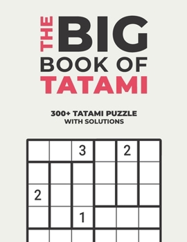 Paperback The Big Book of Tatami: Over 300+ Puzzles & Solutions to Challenge Your Brain Book