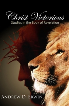Paperback Christ Victorious: Studies in the Book of Revelation Book