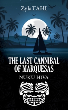 Paperback The Last Cannibal of Marquesas: Nuku Hiva Book