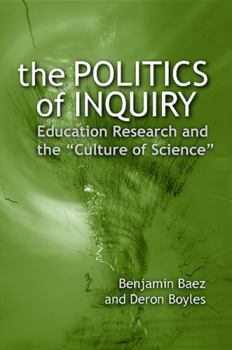 Hardcover The Politics of Inquiry: Education Research and the "culture of Science" Book