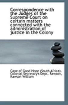 Paperback Correspondence with the Judges of the Supreme Court on Certain Matters Connected with the Administra Book