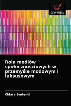 Paperback Rola mediów spoleczno&#347;ciowych w przemy&#347;le modowym i luksusowym [Polish] Book