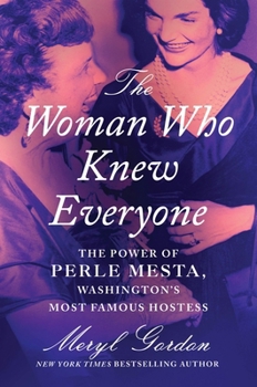 Hardcover The Woman Who Knew Everyone: The Power of Perle Mesta, Washington's Most Famous Hostess Book