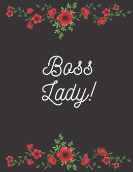 Paperback Boss Lady Floral Notebook: Beautiful Floral - Inspirational Notebook - Large 8.5 x 11 Inch Size - 120 Lined Pages! Book