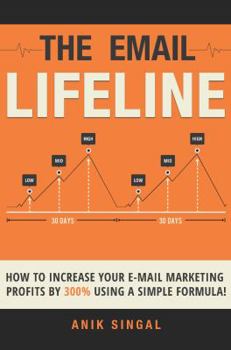 Paperback The Email Lifeline: How To Increase Your Email Marketing Profits By 300% Using A Simple Formula Book
