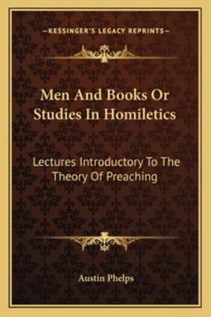 Paperback Men And Books Or Studies In Homiletics: Lectures Introductory To The Theory Of Preaching Book