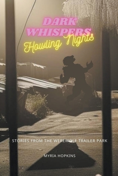 Paperback Dark Whispers, Howling Nights: Stories from the Werewolf Trailer Park Book