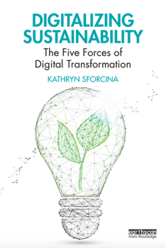 Paperback Digitalizing Sustainability: The Five Forces of Digital Transformation Book