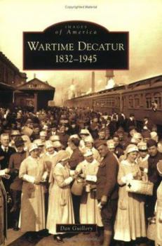 Paperback Wartime Decatur: 1832-1945 Book