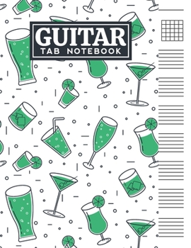 Guitar Tab Notebook: Blank 6 Strings Chord Diagrams & Tablature Music Sheets with Drinks Themed Cover Design
