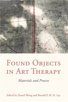 Paperback Found Objects in Art Therapy: Materials and Process Book