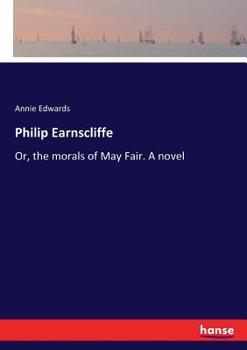 Paperback Philip Earnscliffe: Or, the morals of May Fair. A novel Book