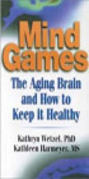 Paperback Mind Games: The Aging Brain and How to Keep It Healthy Book