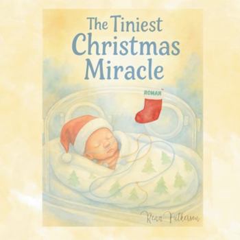 The Tiniest Christmas Miracle: A Heartwarming NICU Christmas Story About Hope, Love, and a Tiny Miracle