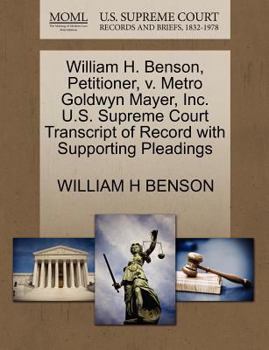 Paperback William H. Benson, Petitioner, V. Metro Goldwyn Mayer, Inc. U.S. Supreme Court Transcript of Record with Supporting Pleadings Book