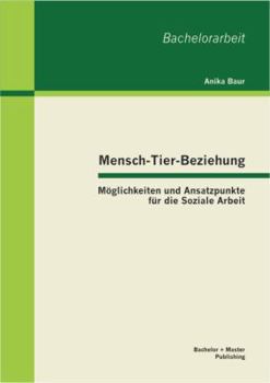 Paperback Mensch-Tier-Beziehung - Möglichkeiten und Ansatzpunkte für die Soziale Arbeit [German] Book