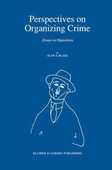 Hardcover Perspectives on Organizing Crime: Essays in Opposition Book