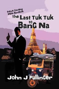 The Last Tuk Tuk to Bang Na - Book #3 of the Steve Conway