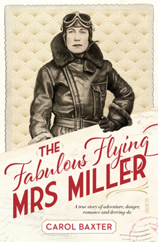 Paperback The Fabulous Flying Mrs Miller: A True Story of Murder, Adventure, Danger, Romance, and Derring-Do Book