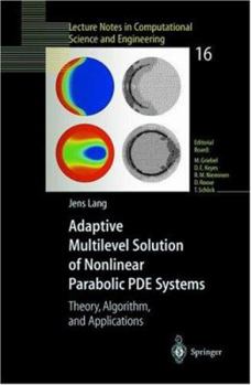 Hardcover Adaptive Multilevel Solution of Nonlinear Parabolic Pde Systems: Theory, Algorithm, and Applications Book