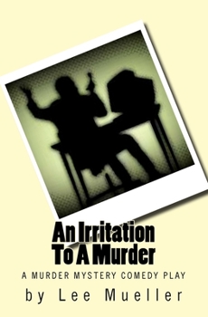 Paperback An Irritation To A Murder: A Murder Mystery Comedy Play Book