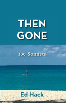 Paperback Then Gone: 100 Sonnets Book