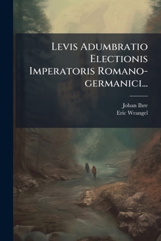 Paperback Levis Adumbratio Electionis Imperatoris Romano-Germanici Book