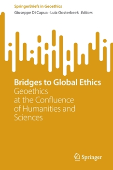 Paperback Bridges to Global Ethics: Geoethics at the Confluence of Humanities and Sciences Book