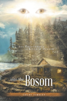 Paperback Into the Bosom: Too Passionate to Keep a Dream Part I Book