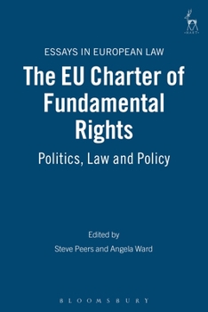 The Eu Charter of Fundamental Rights: Politics, Law and Policy - Book  of the Essays in European Law