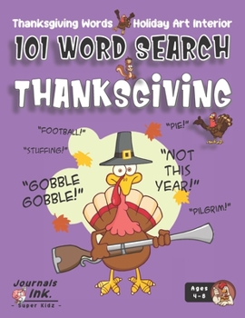 Paperback Thanksgiving Word Search Book for Kids Ages 4-8: 101 Puzzle Pages. Easy to Hard Words. Custom Art Interior. Cute fun gift! SUPER KIDZ. Turkey With Sho Book