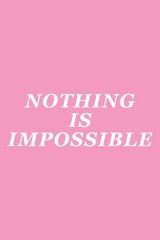 Nothing Is Impossible: Female Empowerment Notebook