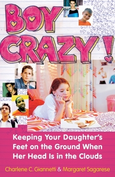 Paperback Boy Crazy!: Keeping Our Daughter's Feet on the Ground When Her Head Is in the Clouds Book