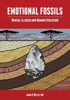 Paperback Emotional Fossils: Mental Illness and Human Evolution Book