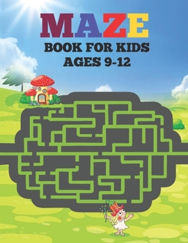 Paperback Mazes Book For Kids Ages 9-12: This entertaining Maze puzzle activity book for kids Book