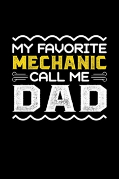 Paperback My Favorite Mechanic Call Me Dad: Birthday, Retirement, Fathers Day Gift for Mechanic Dad, Lined Notebook, 6" x 9", 120 Pages Book