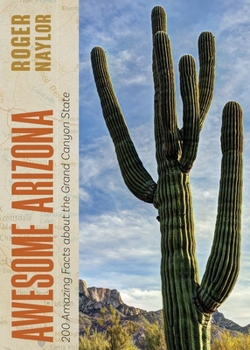 Paperback Awesome Arizona: 200 Amazing Facts about the Grand Canyon State Book